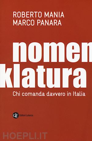 mania roberto; panara marco - nomenklatura. chi comanda davvero in italia