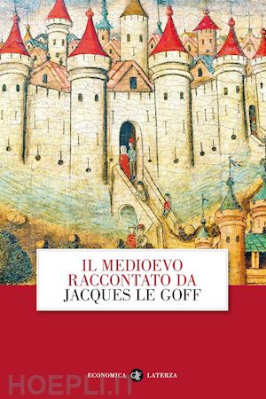 le goff jacques - il medioevo raccontato da jacques le goff