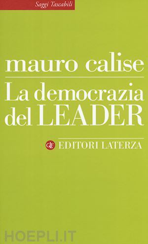calise mauro - la democrazia del leader