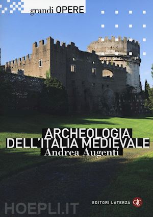 augenti andrea - archeologia dell'italia medievale