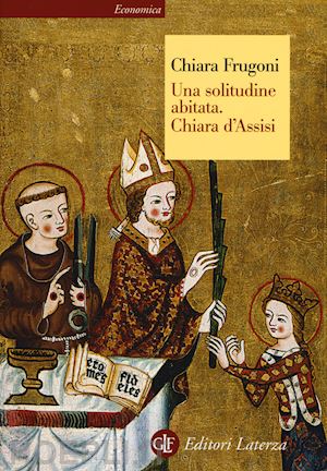 frugoni chiara - una solitudine abitata. chiara d'assisi