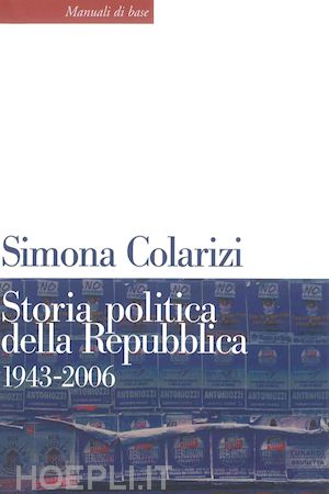 colarizi simona - storia politica della repubblica. 1943-2006