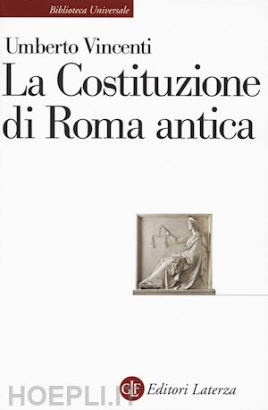 vincenti umberto - la costituzione di roma antica