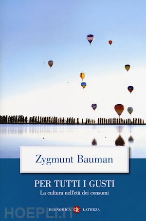 bauman zygmunt - per tutti i gusti. la cultura nell'eta' dei consumi