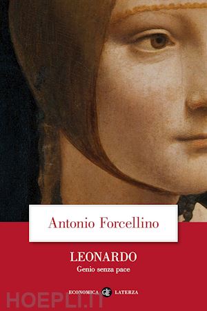 forcellino antonio - leonardo. genio senza pace