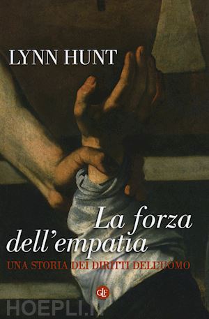 hunt lynn - la forza dell'empatia. una storia dei diritti dell'uomo