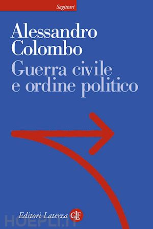 colombo alessandro - guerra civile e ordine politico