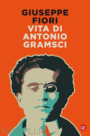 fiori giuseppe - vita di antonio gramsci