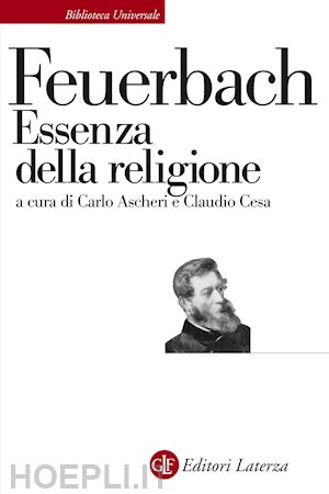 feuerbach ludwig; ascheri c. (curatore); cesa c. (curatore) - essenza della religione
