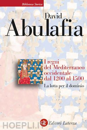 abulafia david - i regni del mediterraneo occidentale dal 1200 al 1500