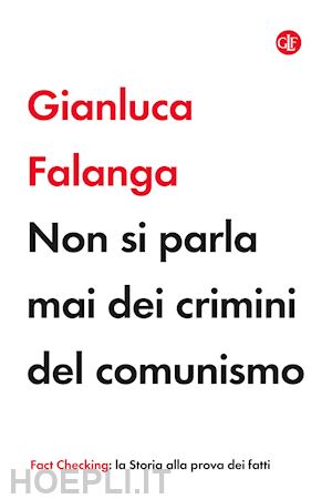 falanga gianluca - non si parla mai dei crimini del comunismo