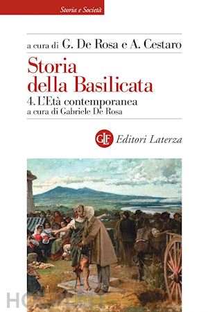 cestaro antonio; de rosa gabriele - storia della basilicata. 4. l'età contemporanea