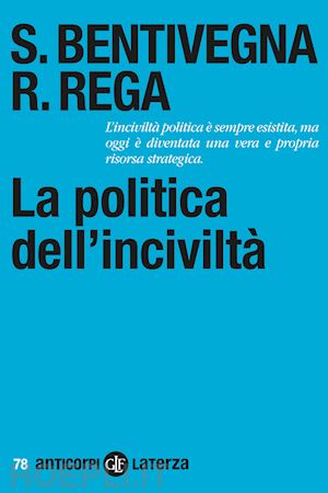 bentivegna sara; rega rossella - la politica dell'incivilta'