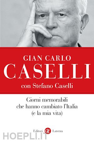 caselli gian carlo - giorni memorabili che hanno cambiato l'italia (e la mia vita)