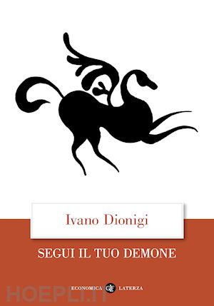 dionigi ivano - segui il tuo demone. quattro precetti piu' uno