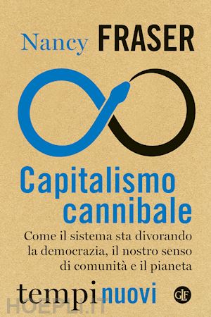 fraser nancy - capitalismo cannibale