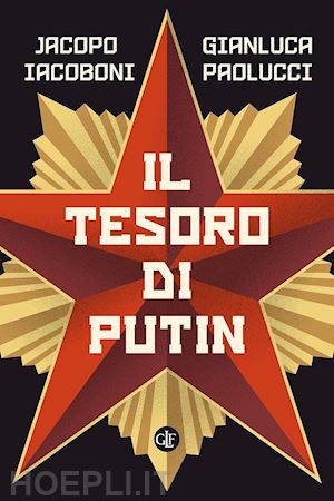 iacoboni jacopo; paolucci gianluca - il tesoro di putin