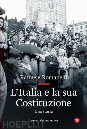 romanelli raffaele - l'italia e la sua costituzione. una storia