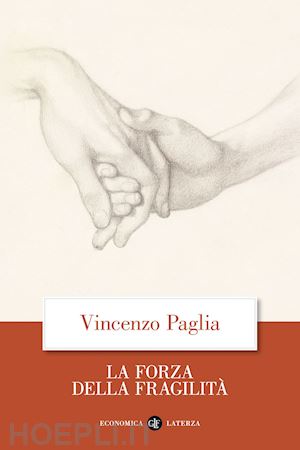 paglia vincenzo - la forza della fragilita'