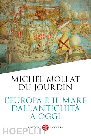 mollat du jourdin michel - l'europa e il mare dall'antichita' a oggi