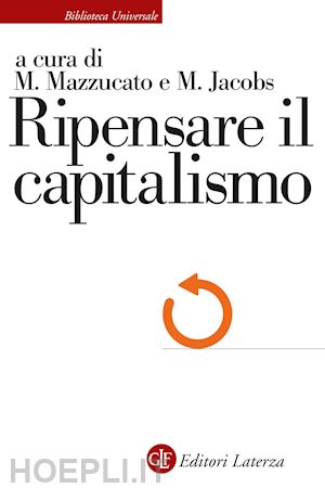 mazzucato mariana (curatore); jacobs michael (curatore) - ripensare il capitalismo