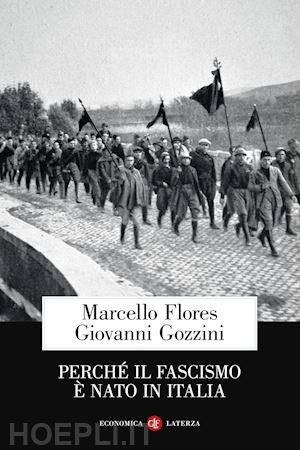 flores marcello; gozzini giovanni - perche' il fascismo e' nato in italia