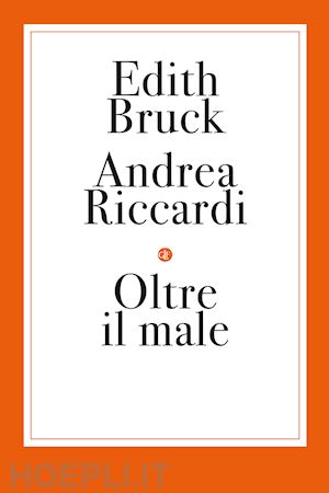 bruck edith; riccardi andrea - oltre il male