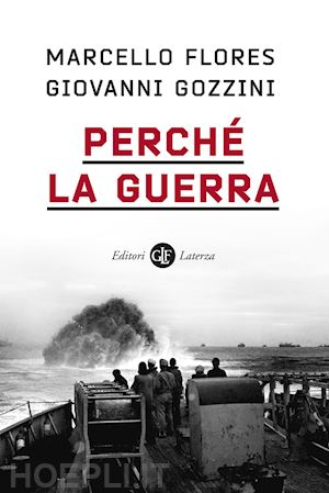 flores marcello; gozzini giovanni - perche' la guerra