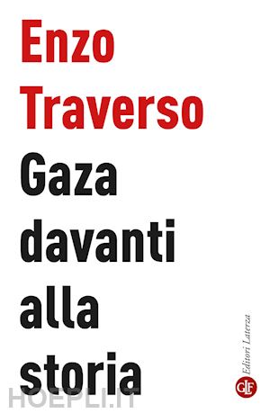 traverso enzo - gaza davanti alla storia