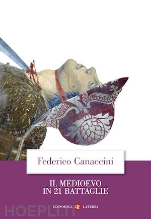 canaccini federico - il medioevo in 21 battaglie