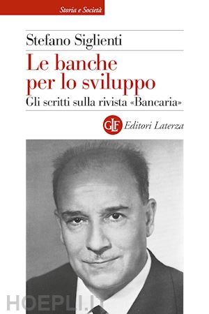 siglienti stefano - le banche per lo sviluppo. gli scritti sulla rivista «bancaria»