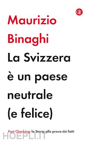 binaghi maurizio - la svizzera e' un paese neutrale (e felice)