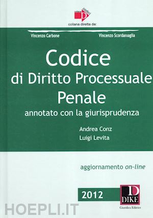 conz andrea; levita luigi - codice di diritto processuale civile e penale