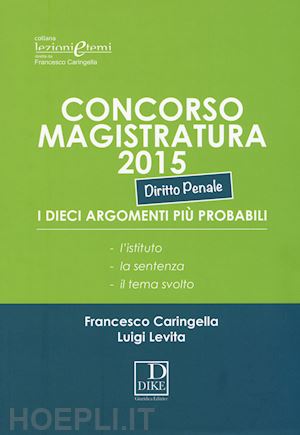 caringella francesco;  levita luigi - concorso magistratura 2015 - diritto penale