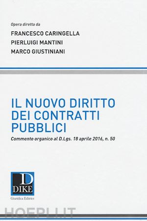 caringella f.; mantini p.; giustiniani m. - il nuovo diritto dei contratti pubblici