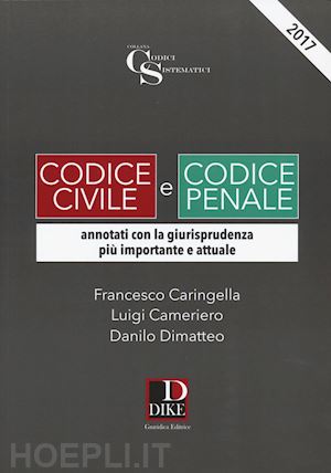 caringella francesco; cameriero luigi; dimatteo danilo - codice civile e codice penale