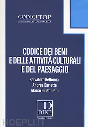 bellomia salvatore; barletta andrea; giustiniani marco - codice dei beni e delle attivita' culturali e del paesaggio