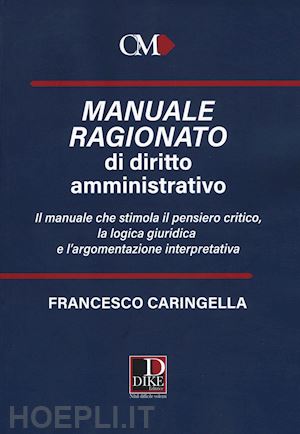 caringella francesco - manuale ragionato di diritto amministrativo
