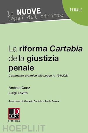 conz andrea; levita luigi - la riforma cartabia della giustizia penale