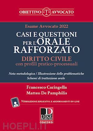 caringella francesco; de pamphilis matteo - esame avvocato 2022 - casi e questioni per l'orale rafforzato