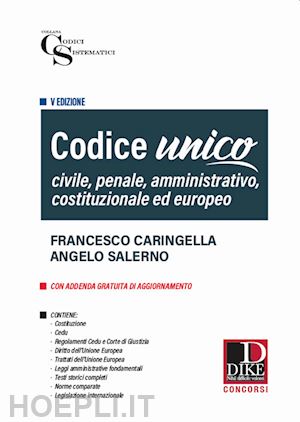 caringella francesco; salerno angelo - codice unico - civile, penale, amministrativo, costituzionale ed europeo