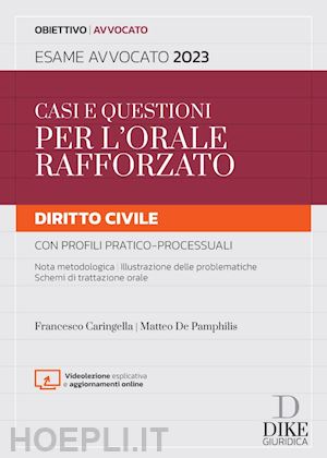 caringella francesco; de pamphilis matteo - casi e questioni per l'orale rafforzato - diritto civile
