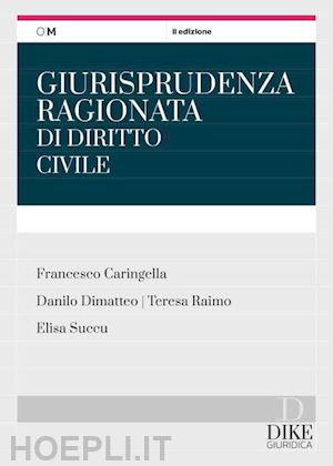 caringella francesco; dimatteo danilo; raimo teresa; succu elisa - giurisprudenza ragionata di diritto civile