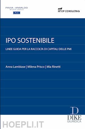 prisco milena; rinetti mia; lambiase anna - ipo sostenibile. linee guida per la raccolta di capitali delle pmi