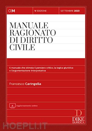 caringella francesco - manuale ragionato di diritto civile
