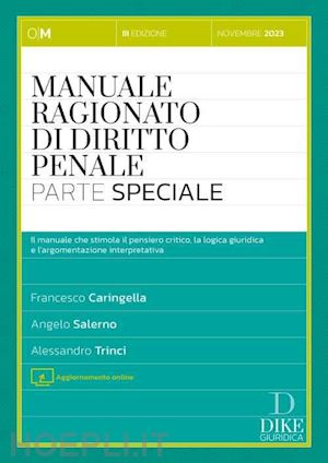 caringella francesco; salerno angelo; trinci alessandro - manuale ragionato di diritto penale - parte speciale