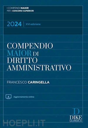 caringella francesco - compendio maior di diritto amministrativo