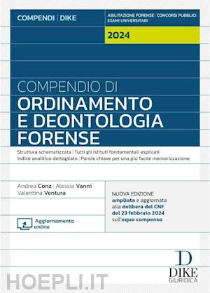 conz andrea; vanni alessia; ventura valentina - compendio di ordinamento e deontologia forense