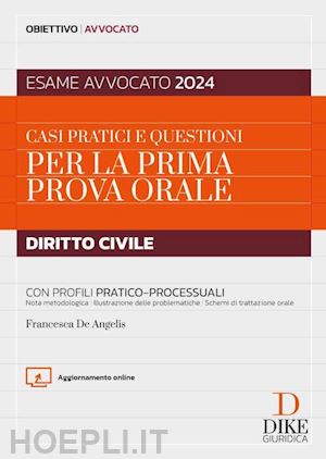 de angelis francesca - casi pratici e questioni per la prima prova orale. diritto civile. con profili p