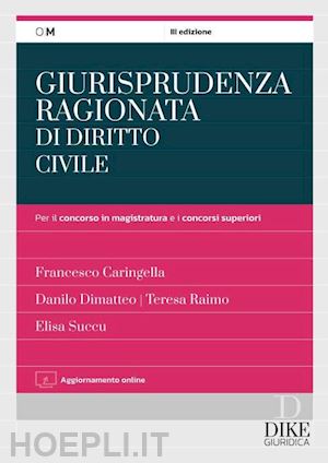 caringella francesco; dimatteo danilo; raimo teresa; succu elisa - giurisprudenza ragionata di diritto civile per il concorso in magistratura e i c